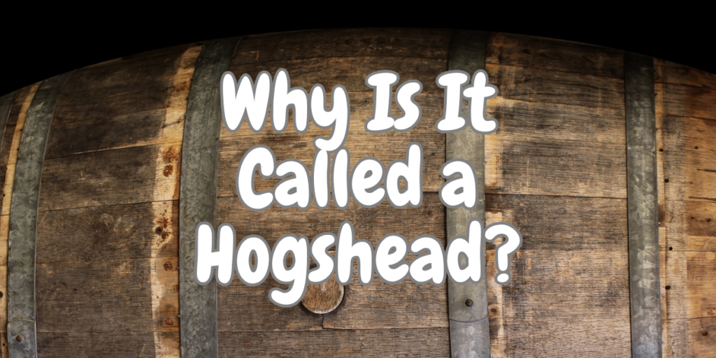 Why Is It Called a Hogshead?