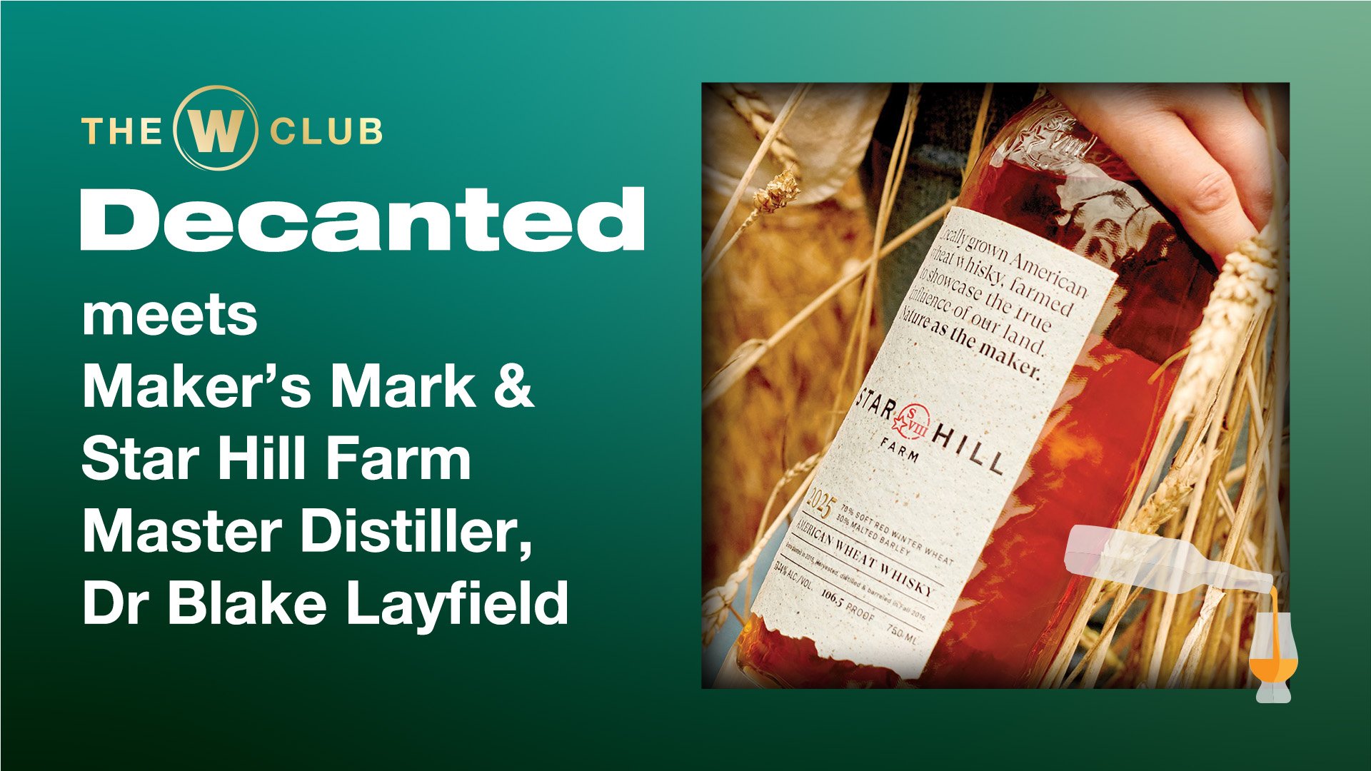 The W Club Decanted Meets Makers Mark/Star Hill Farm